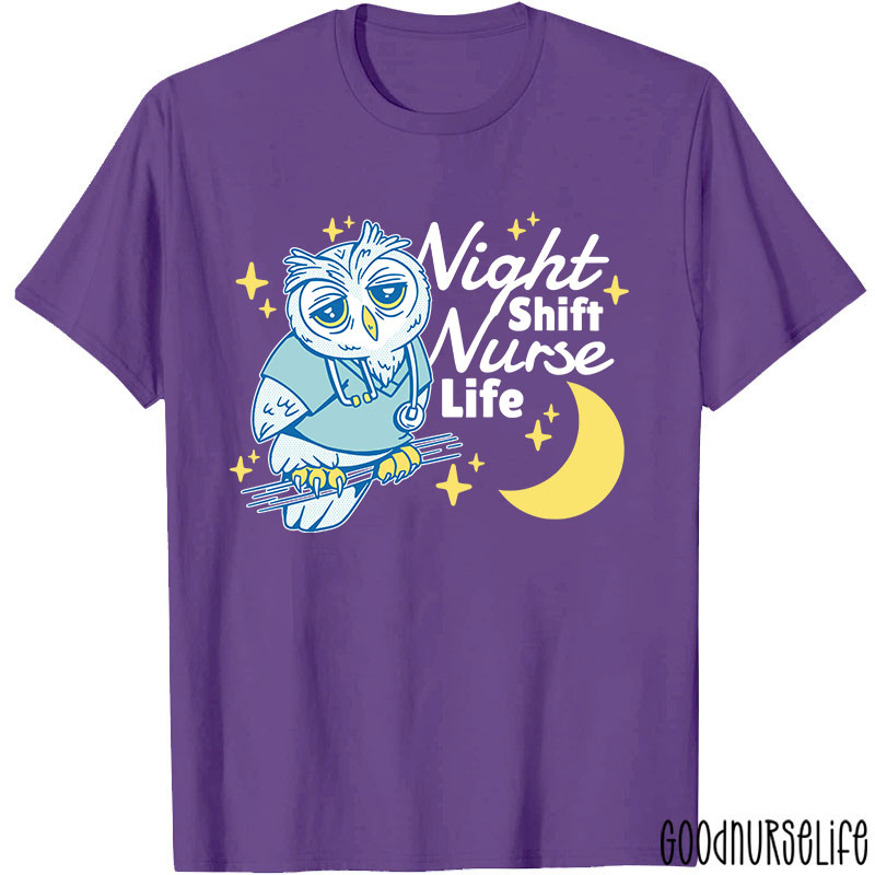 Night Shift Nurse Life Nurse T-Shirt