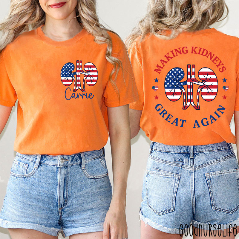 Personalized Name Making Kidneys Great Again Urology Nurse Two Sided T-Shirt