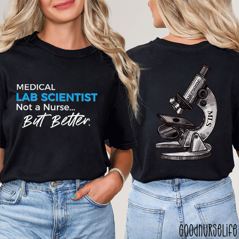 Medical Lab Scientist Not A  But Better  Two Sided T-Shirt