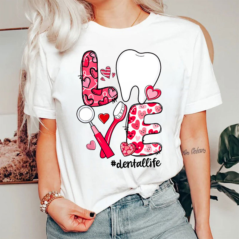 Love Tooth Heart Dental Life Valentine's Day T-shirt