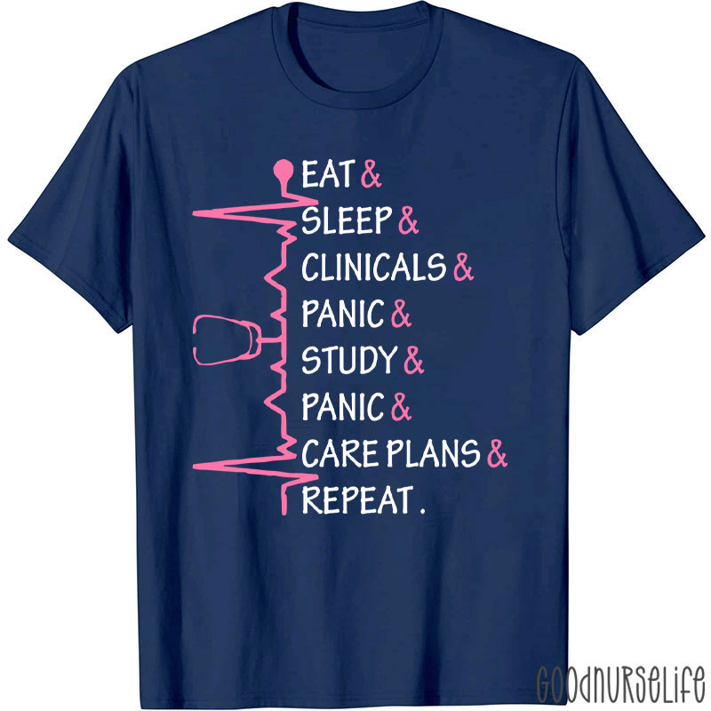 Eat Sleep Clinicals Panic Study Repeat Nurse T-Shirt