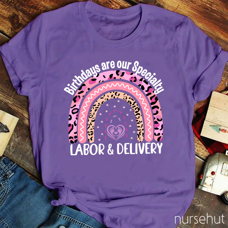 Personalized Job Title Birthdays Are Our Specialty Labor And Delivery Nurse T-Shirt