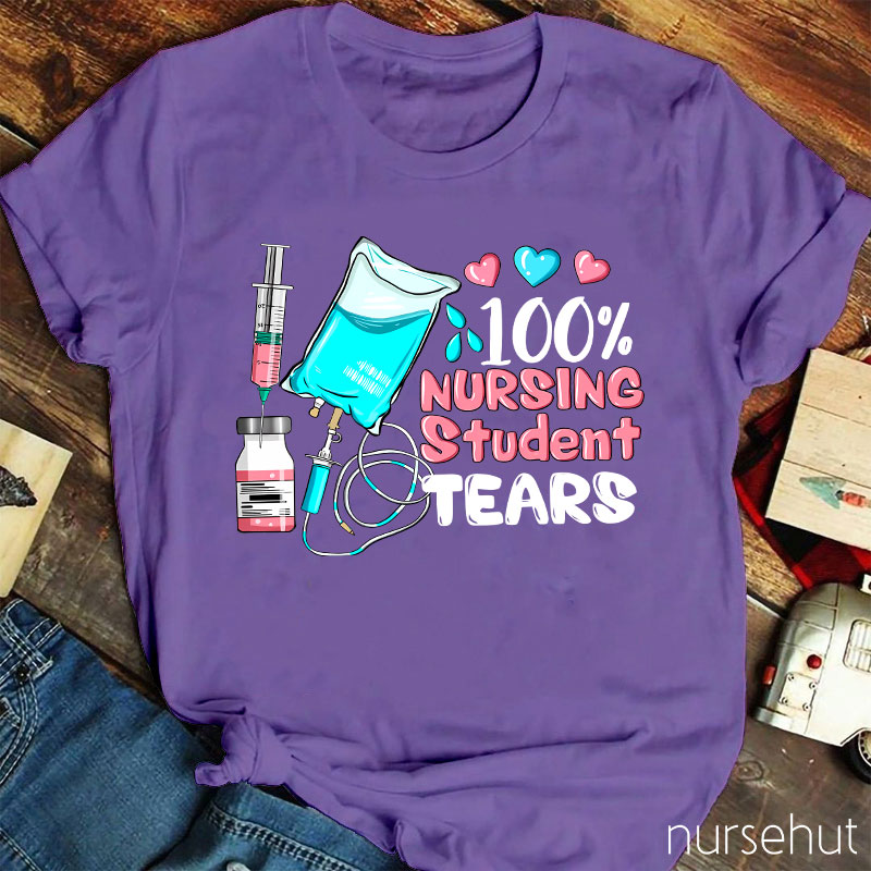 100% Nursing Student Tears Nurse T-Shirt