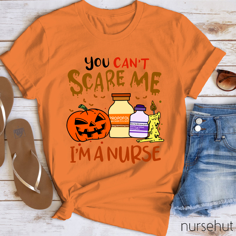 You Can't Scary Me I'm A Nurse T-Shirt
