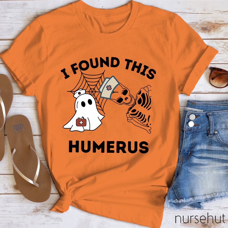 I Found This Humerus Nurse T-Shirt