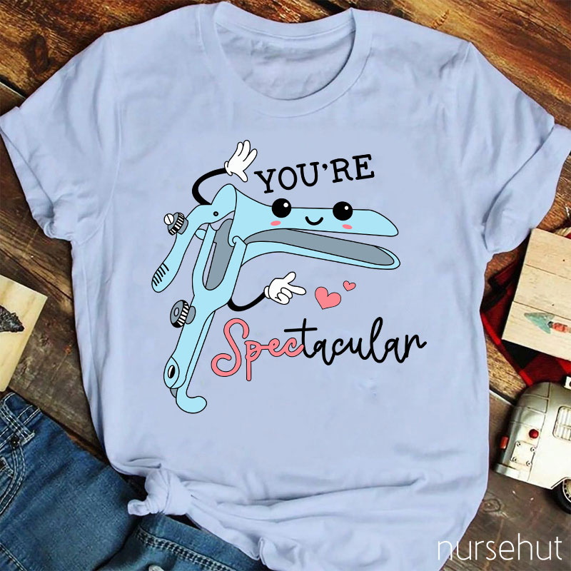 You're Spectacular Nurse T-Shirt