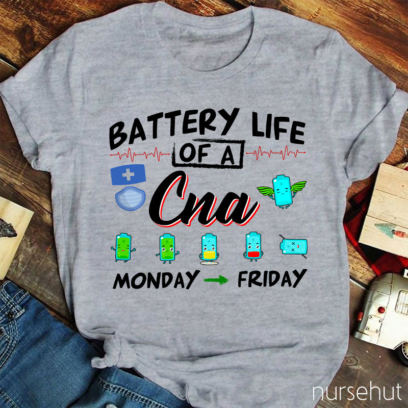 Battery Life Of A CNA Monday To Friday Nurse T-Shirt