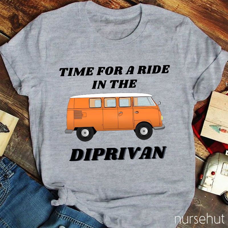 Time For A Ride In The Diprivan Nurse T-Shirt