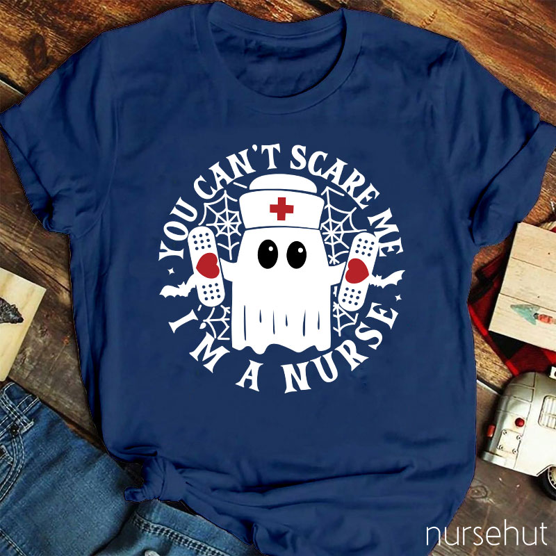 You Can't Scare Me I'm A Nurse T-Shirt