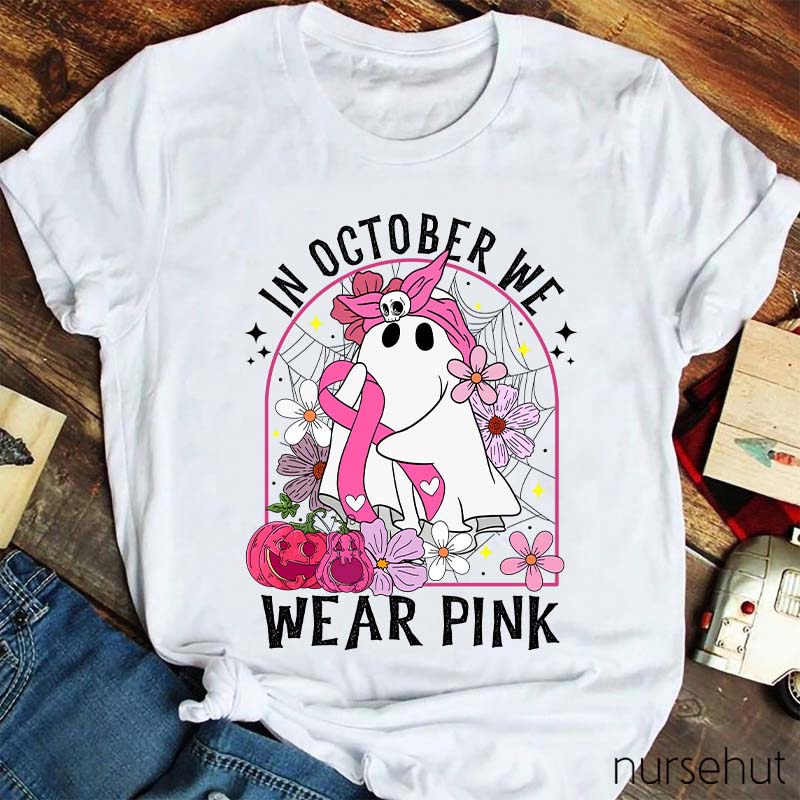 In October We Wear Pink Nurse T-Shirt
