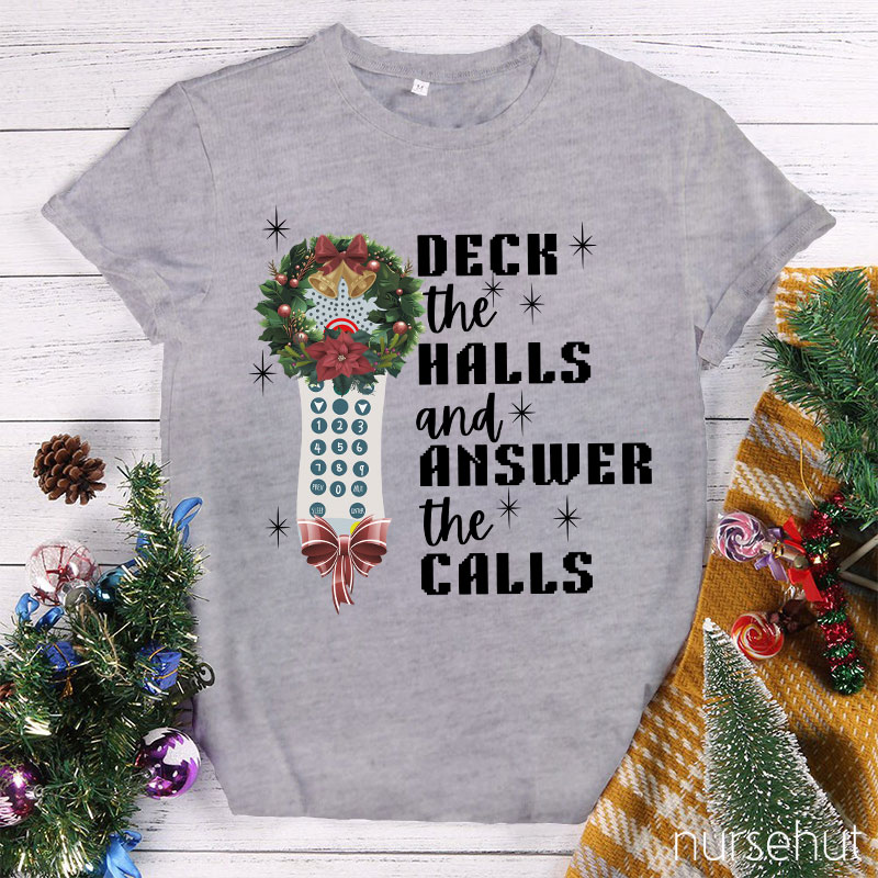 Deck The Halls And Answer The Calls Nurse T-Shirt