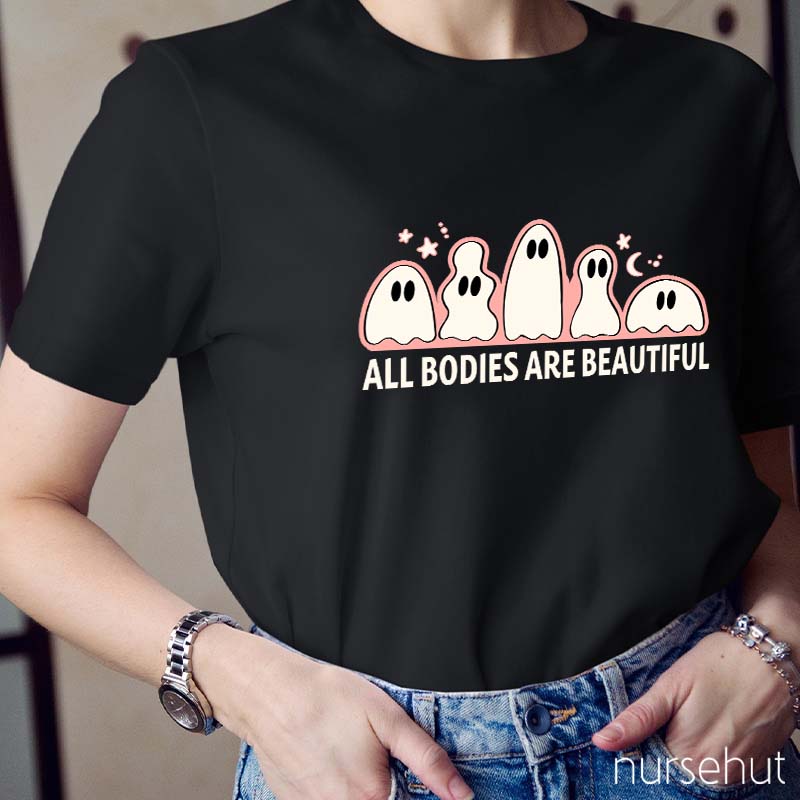 All Bodies Are Beautiful Nurse T-Shirt