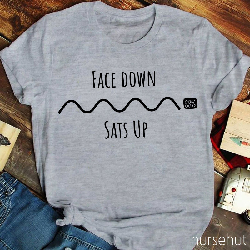 Face Down Sats Up Nurse T-Shirt