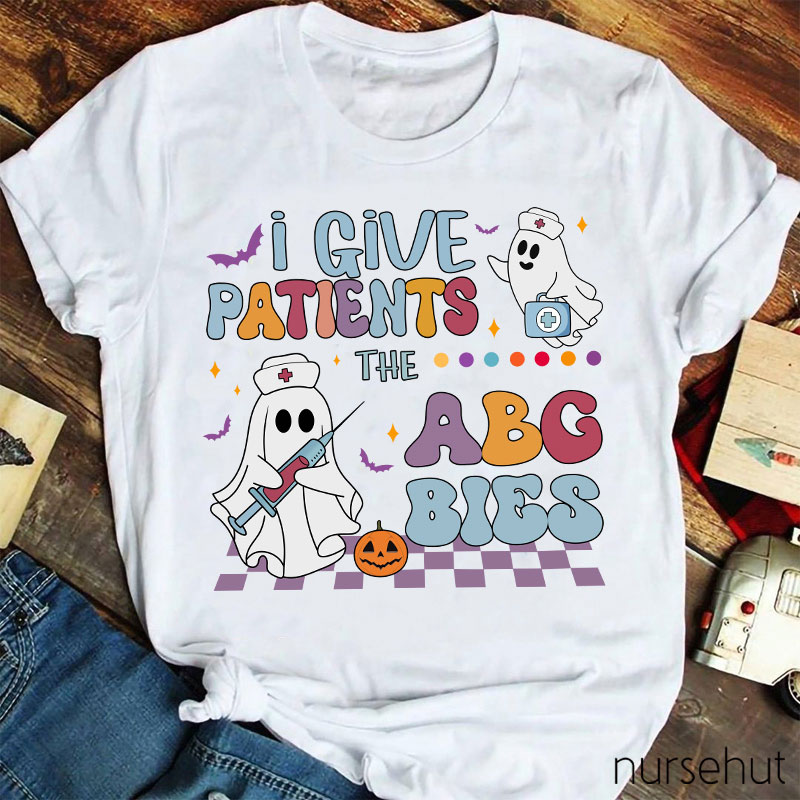 I Give Patients The ABG Bies Nurse T-Shirt