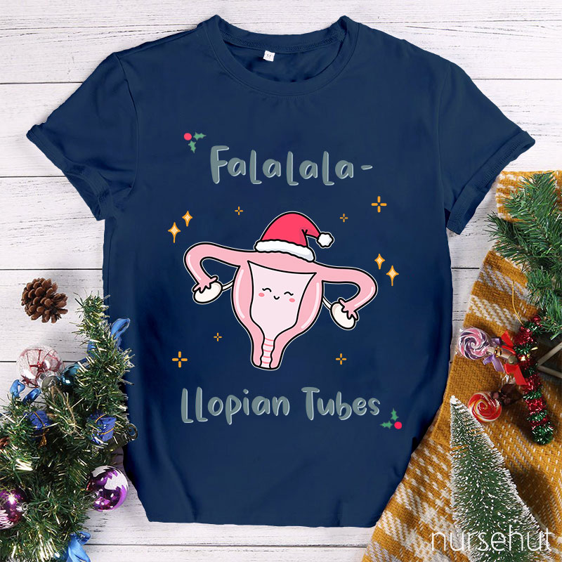 Falalala Llopian Tubes Nurse T-Shirt