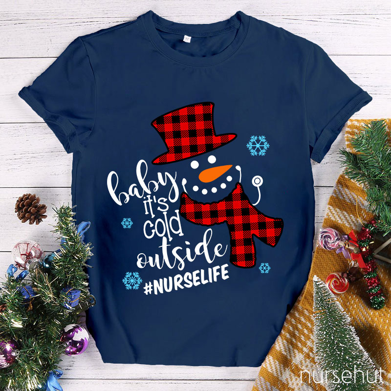 Baby It's Cold Outside Nurse T-Shirt