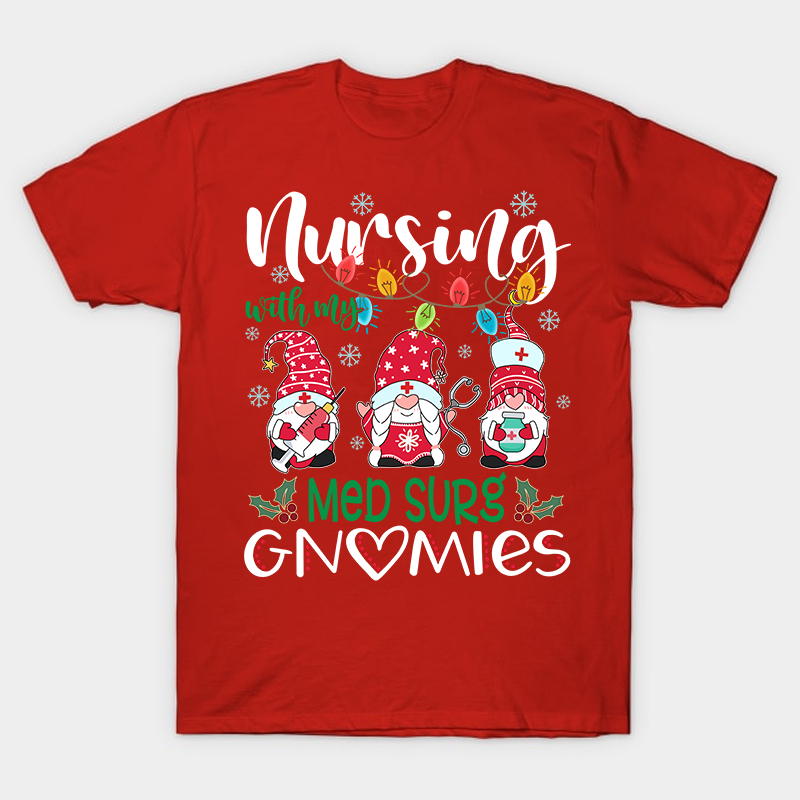 Nursing With My Gnomies Nurse T-Shirt
