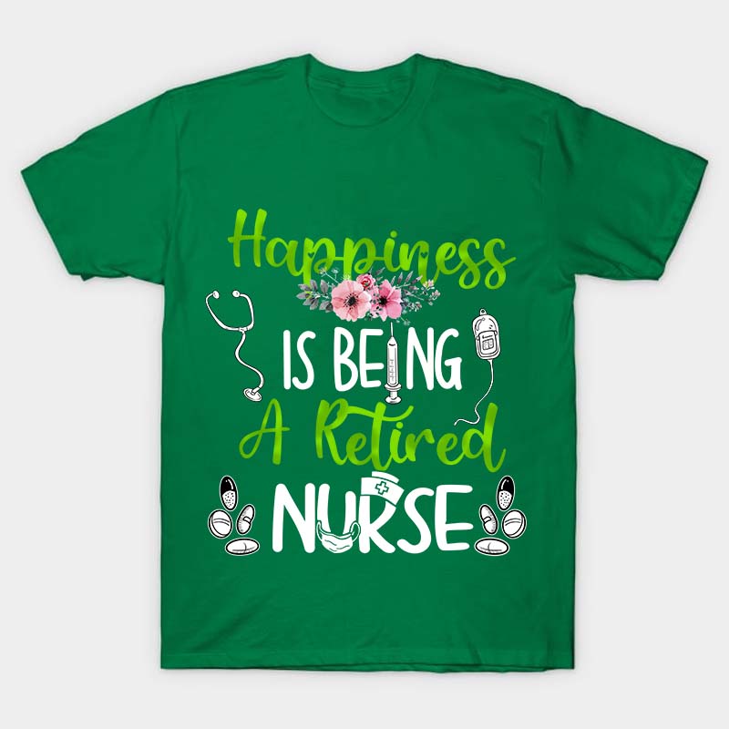 Happiness Is Being A Retired Nurse T-Shirt