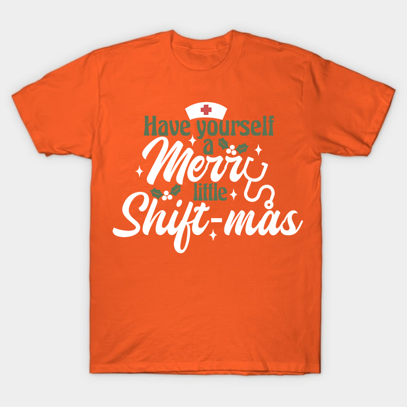 Have Yourself A Merry Little Shiftmas Nurse T-Shirt