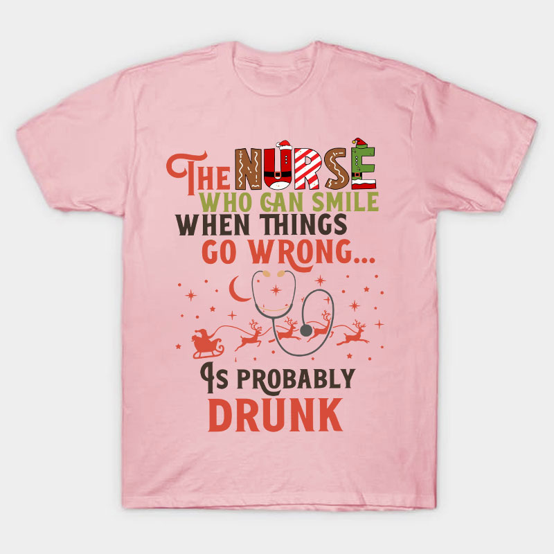 The Nurse Is Probably Drunk Nurse T-Shirt