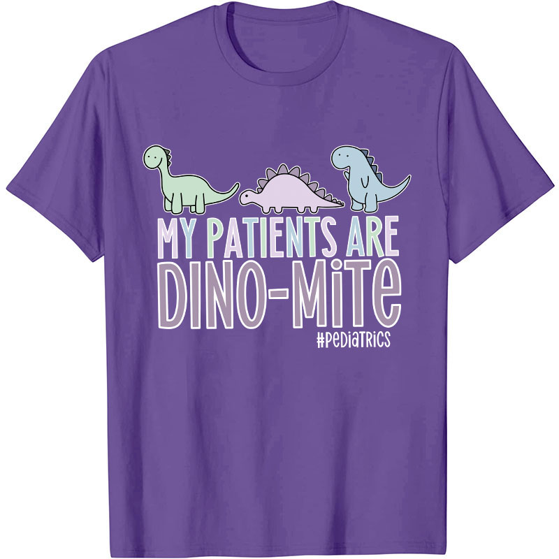 My Patients Are Dinomite Pediatrics Nurse T-Shirt