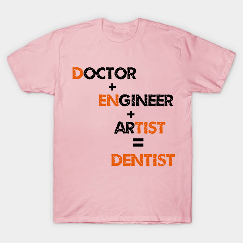 Doctor Engineer Artist Dentist Nurse T-Shirt