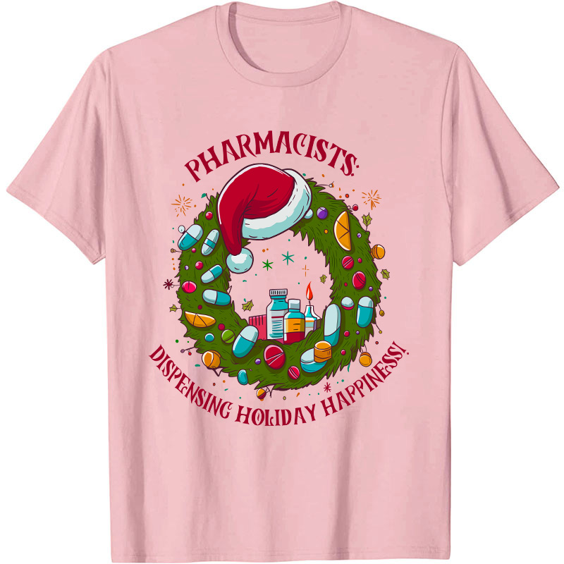 Pharmacists Dispensing Holiday Happiness Nurse T-Shirt