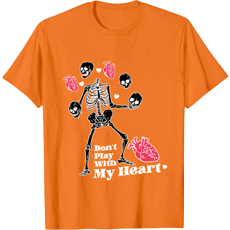 Don't Play With My Heart Nurse T-Shirt