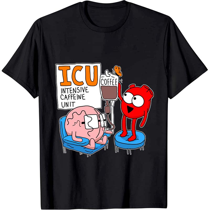 Intensive Caffeine Unit Nurse T-Shirt