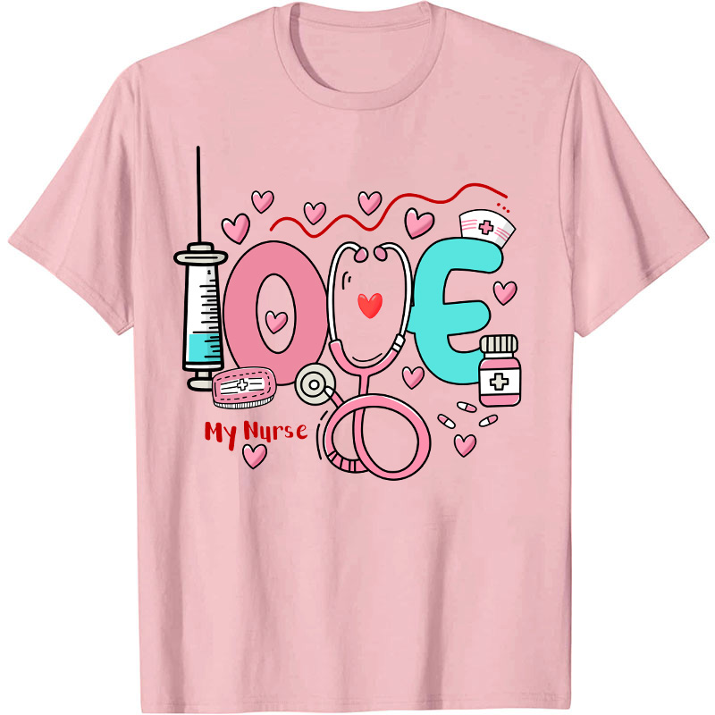 Love My Nurse T-Shirt