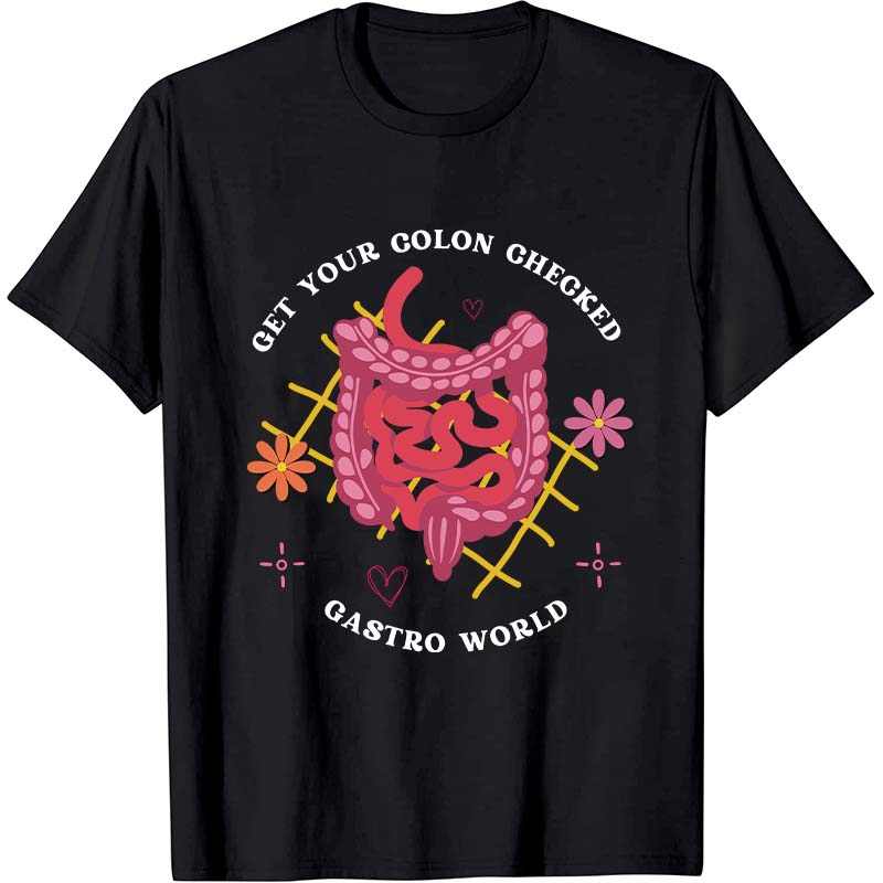 Get Your Colon Checked Gastro World Nurse T-Shirt