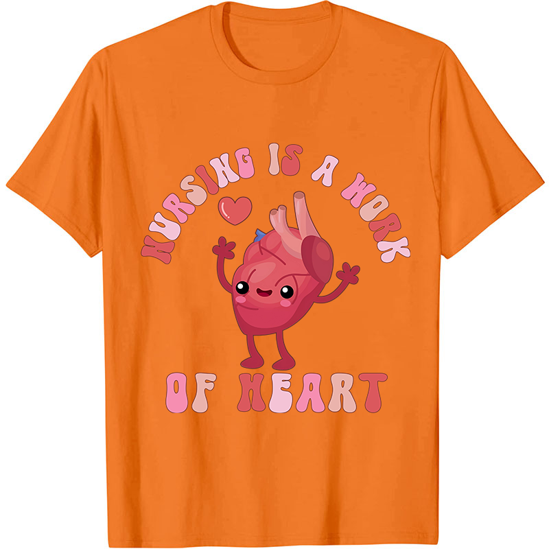 Nursing Is A Work Of Heart Nurse T-Shirt