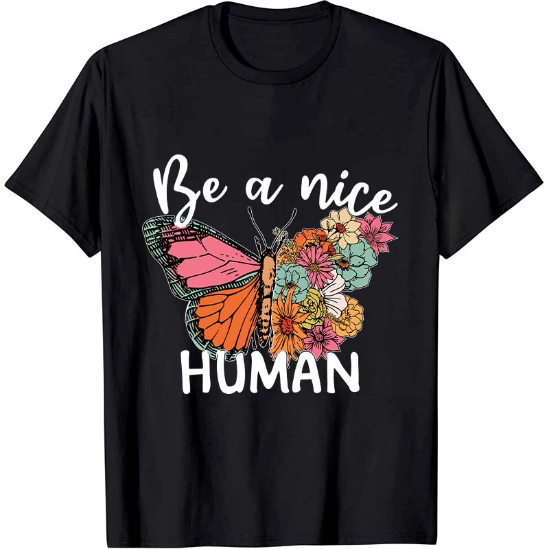 Be A Nice Human Nurse T-Shirt