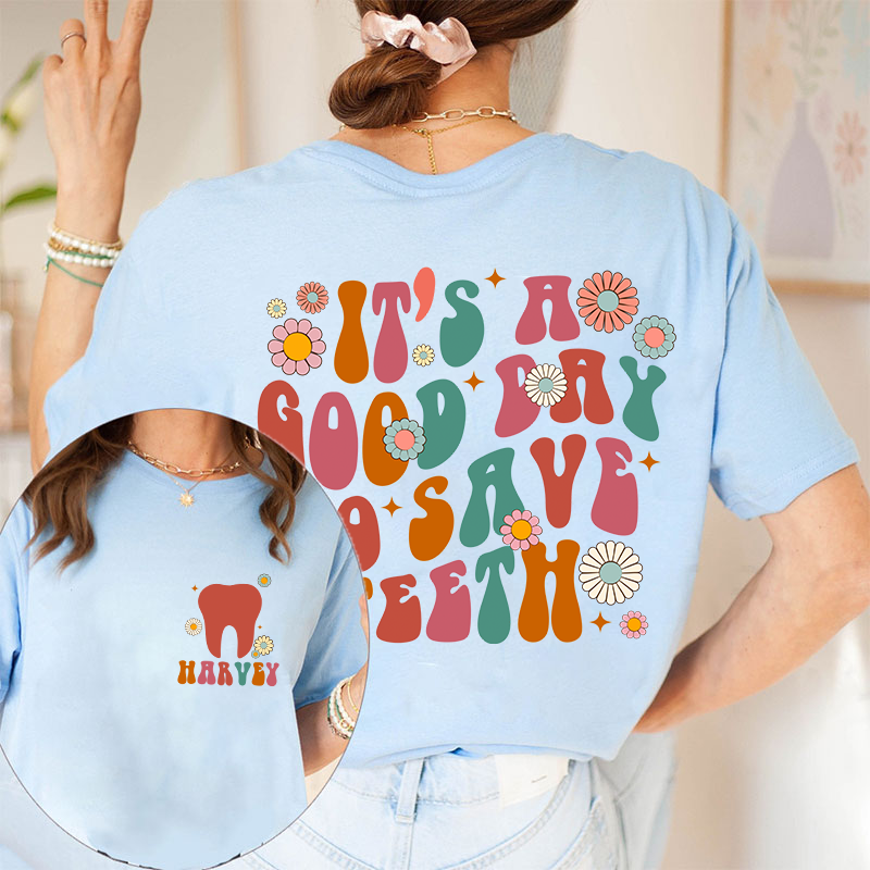 It's A Good Day To Save Teeth Nurse Two Sided T-Shirt