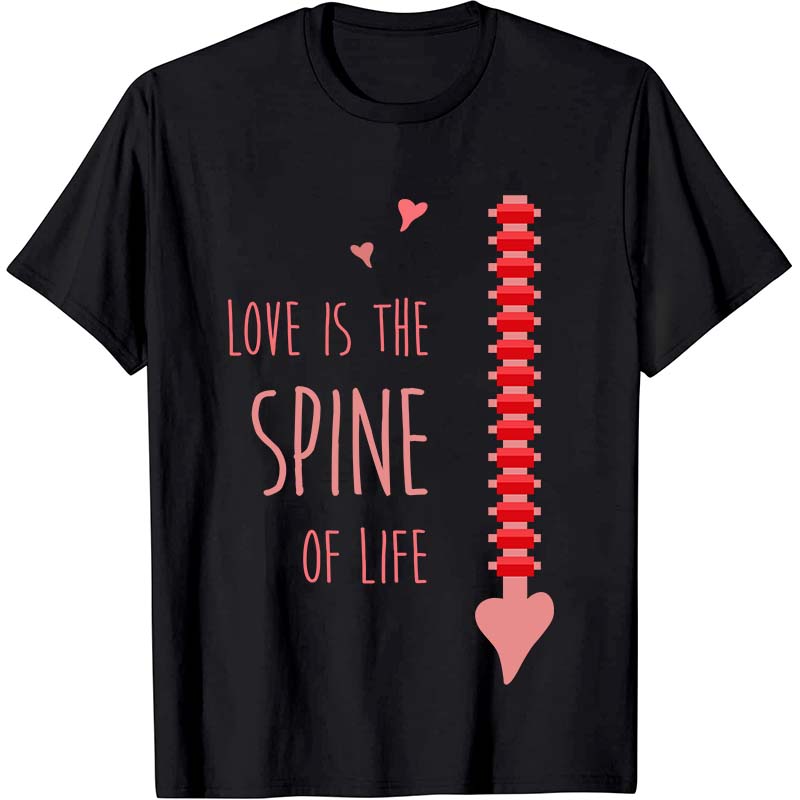 Love Is The Spine Of Life Nurse T-Shirt