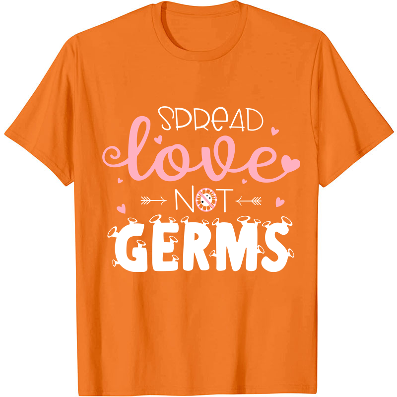 Spread Love Not Germs Nurse T-Shirt