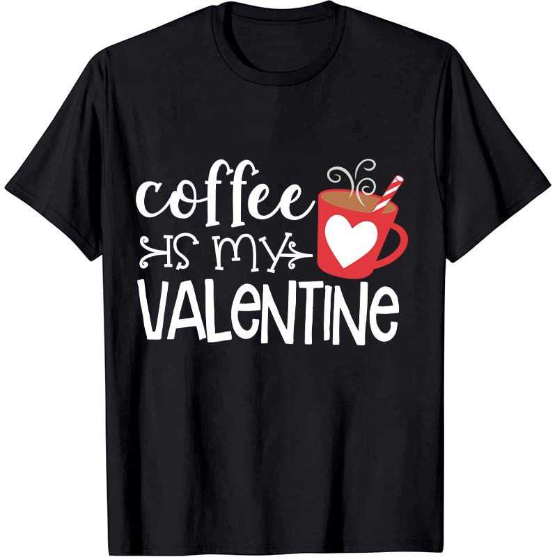 Coffee Is My Valentine Nurse T-Shirt