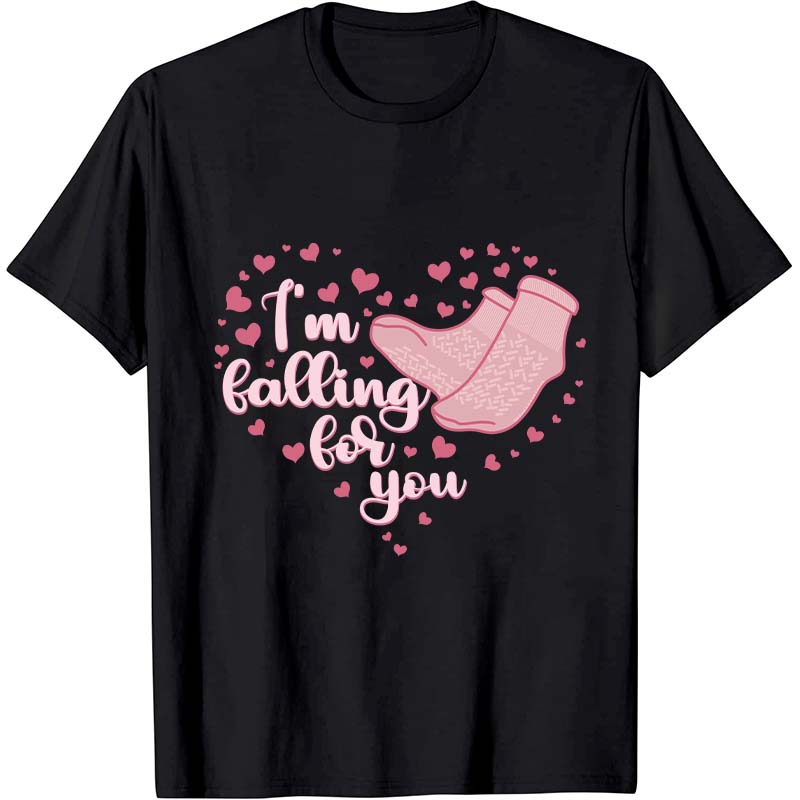I'm Falling For You Nurse T-Shirt