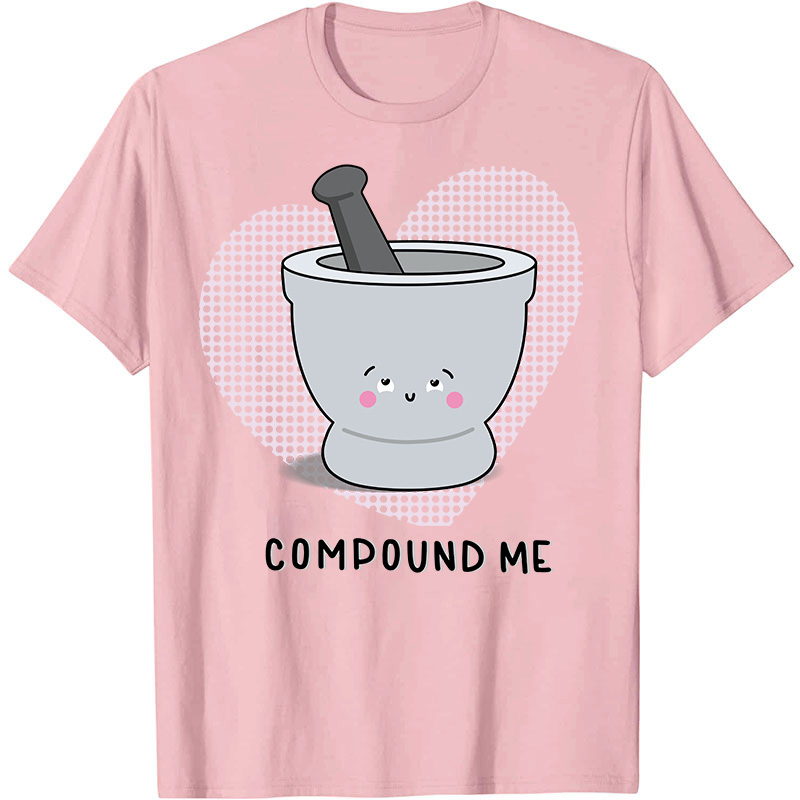 Compound Me Nurse T-Shirt
