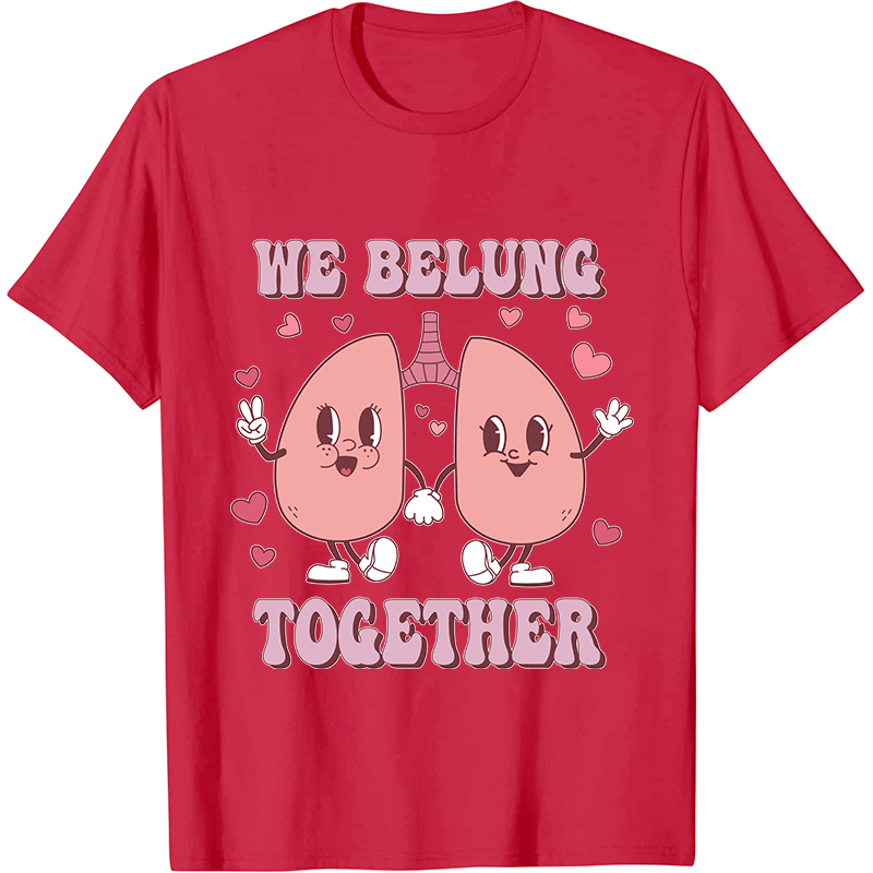 We Belung Together Nurse T-Shirt