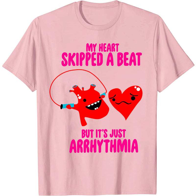 My Heart Skipped A Beat Nurse T-Shirt