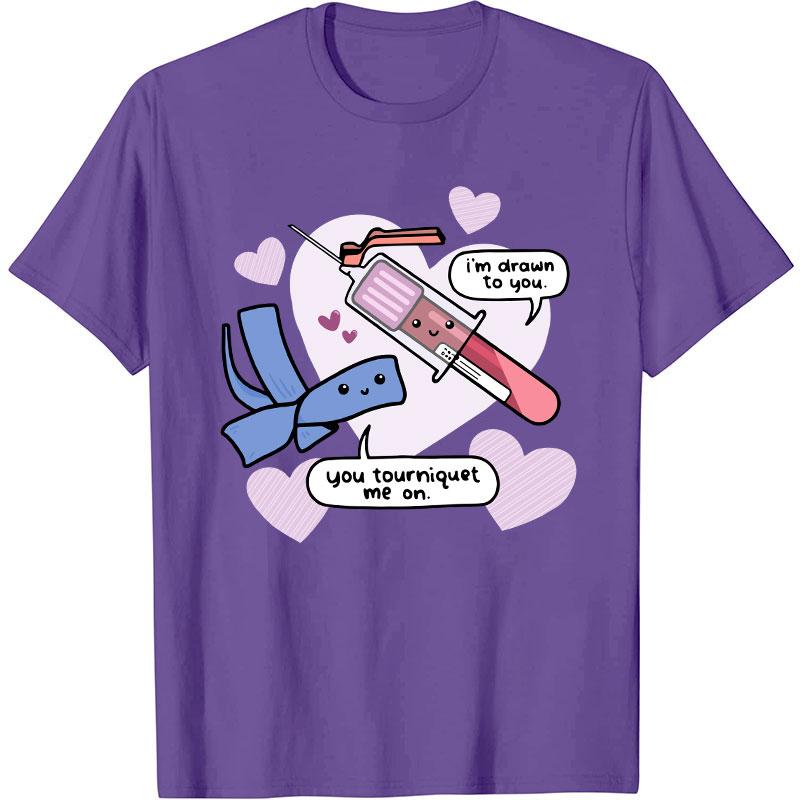 I'm Drawn To You Nurse T-Shirt