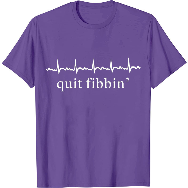 Quit Fibbing Nurse T-Shirt
