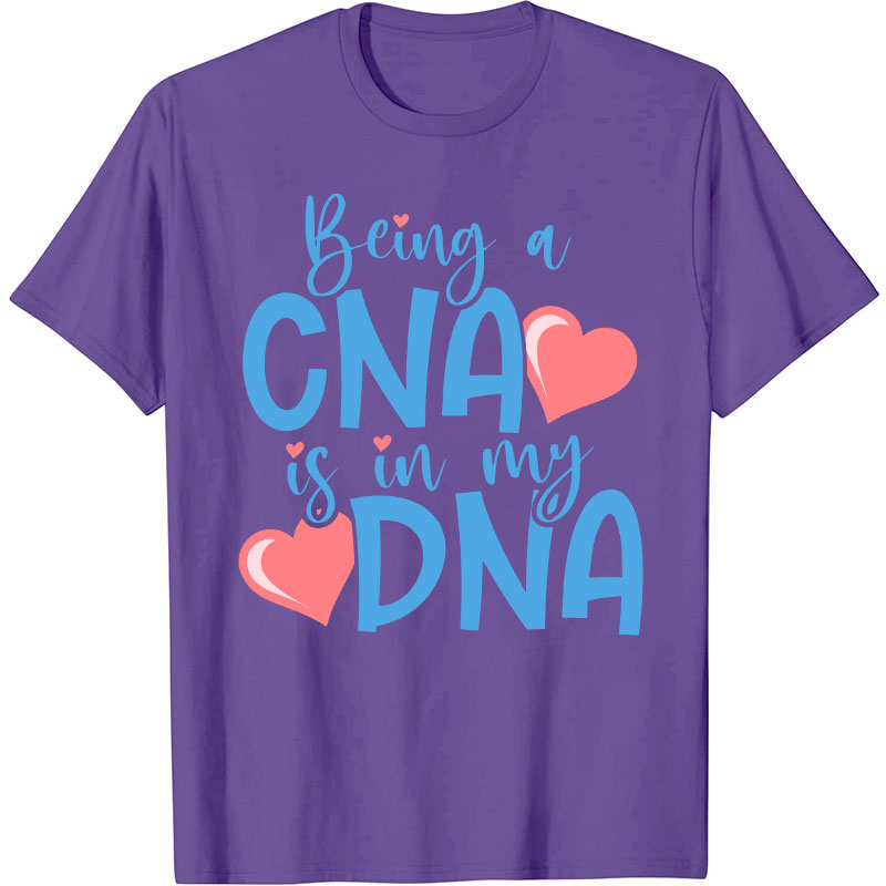 Being A CNA Is In My DNA Nurse T-Shirt