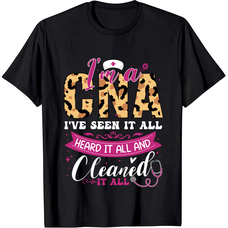 Personalized Job Title I Am A CNA I Have Seen It All  Nurse T-Shirt