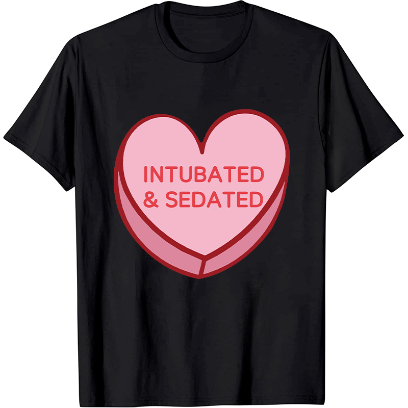 Intubated And Sedated Nurse T-Shirt
