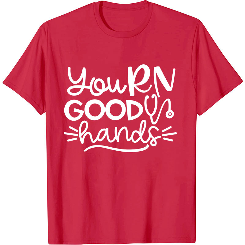 You RN Good Hands Nurse T-Shirt