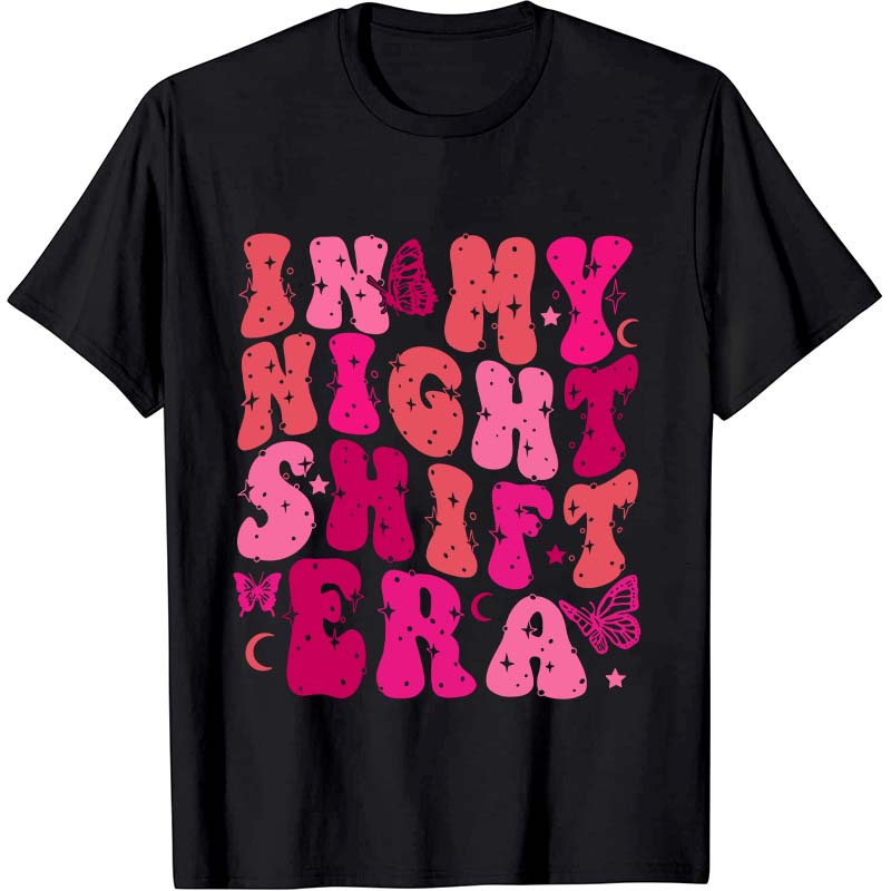 In My Night Shift Era Nurse T-Shirt