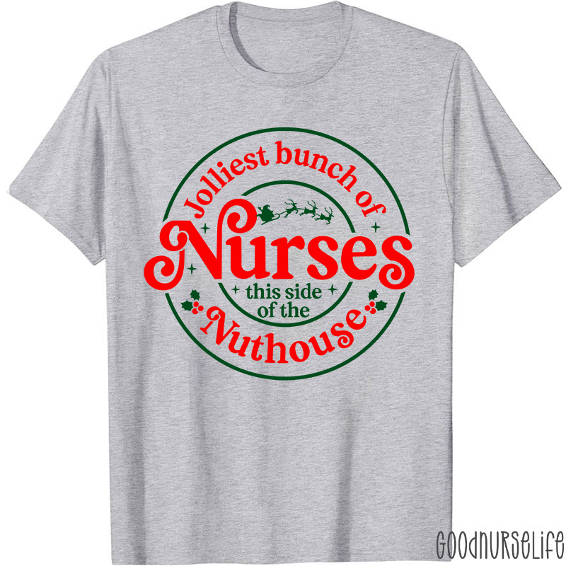 Jolliest Bunch Of Nurse This Side Of The Nuthouse Nurse T-Shirt