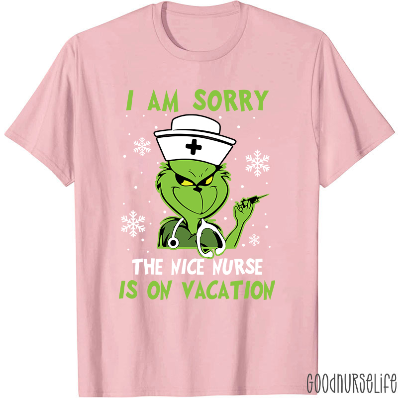 I Am Sorry The Nice Nurse Is On Vacation Nurse T-Shirt